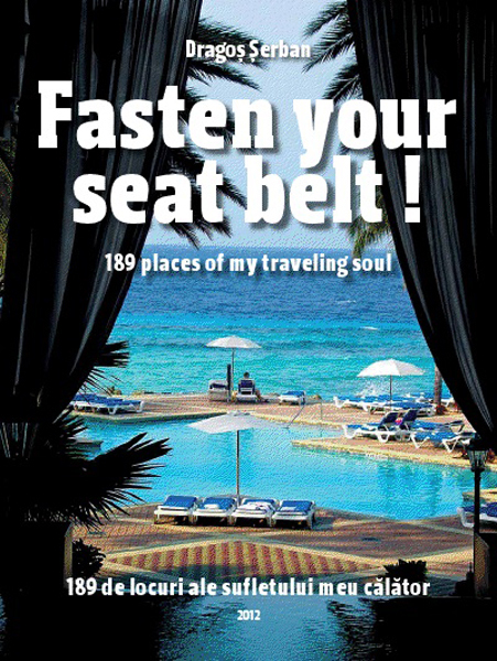 Povestitirile unui proprietar de agenţie de turism:  Dragoş Şerban despre călătorii şi “Fasten your seat belt!- 189 places of my travelling soul”  