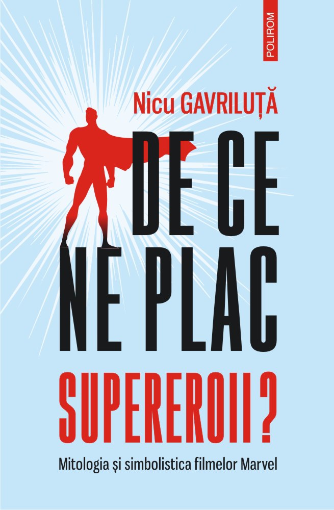 Imaginea articolului O carte pe zi: „De ce ne plac supereroii? ”, de Nicu Gavriluţă