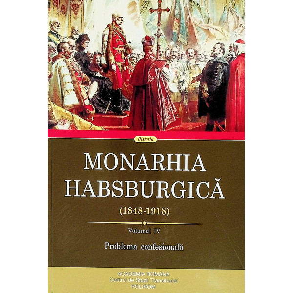 Imaginea articolului O carte pe zi: „Monarhia Habsburgică 1848-1918” Vol. IV. Problema confesională