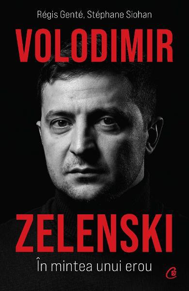 Imaginea articolului O carte pe zi: „Volodimir Zelenski. În mintea unui erou” de Régis Genté şi Stéphane Siohan