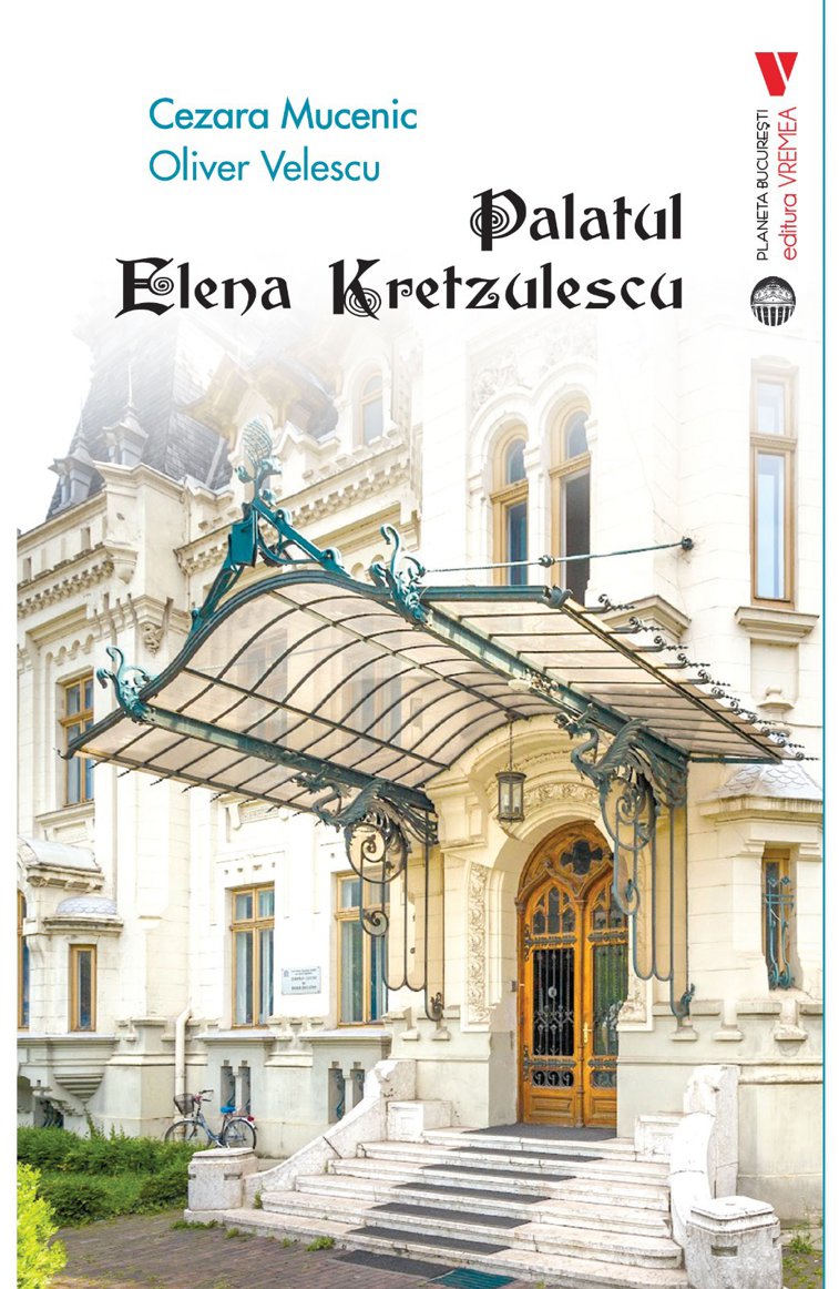 Imaginea articolului O carte pe zi: „Palatul Kretzulescu” de Cezara Mucenic, Oliver Velescu