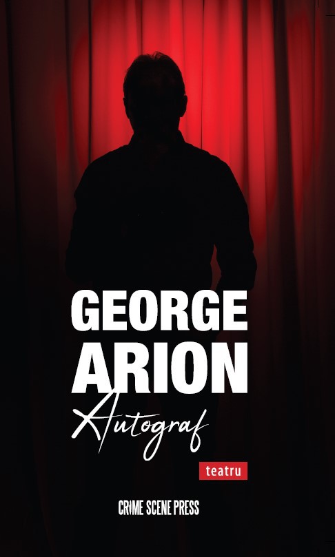 Imaginea articolului O carte pe zi: „Autograf. Teatru”, de George Arion