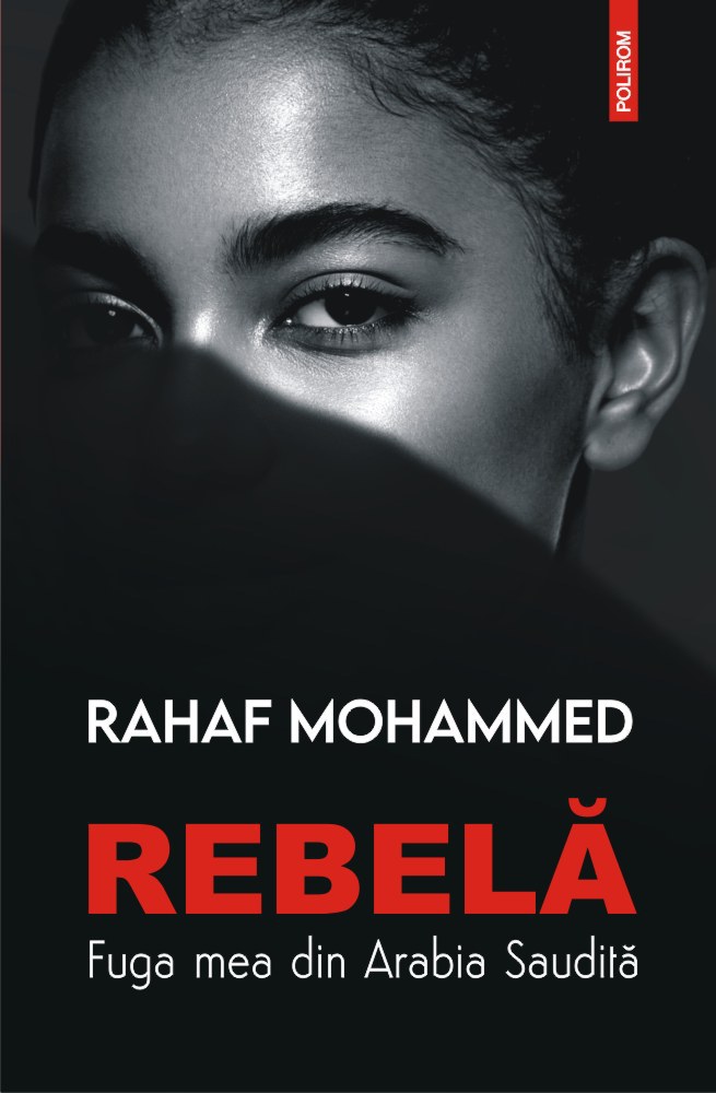 Imaginea articolului O carte pe zi: „Rebelă. Fuga mea din Arabia Saudită” de Rahaf Mohammed, împreună cu Sally Armstrong