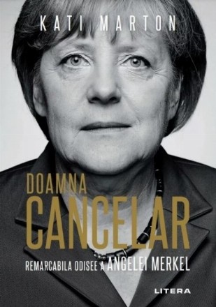 Imaginea articolului O carte pe zi: „Doamna Cancelar. Remarcabila odisee a Angelei Merkel”, de Kati Morton