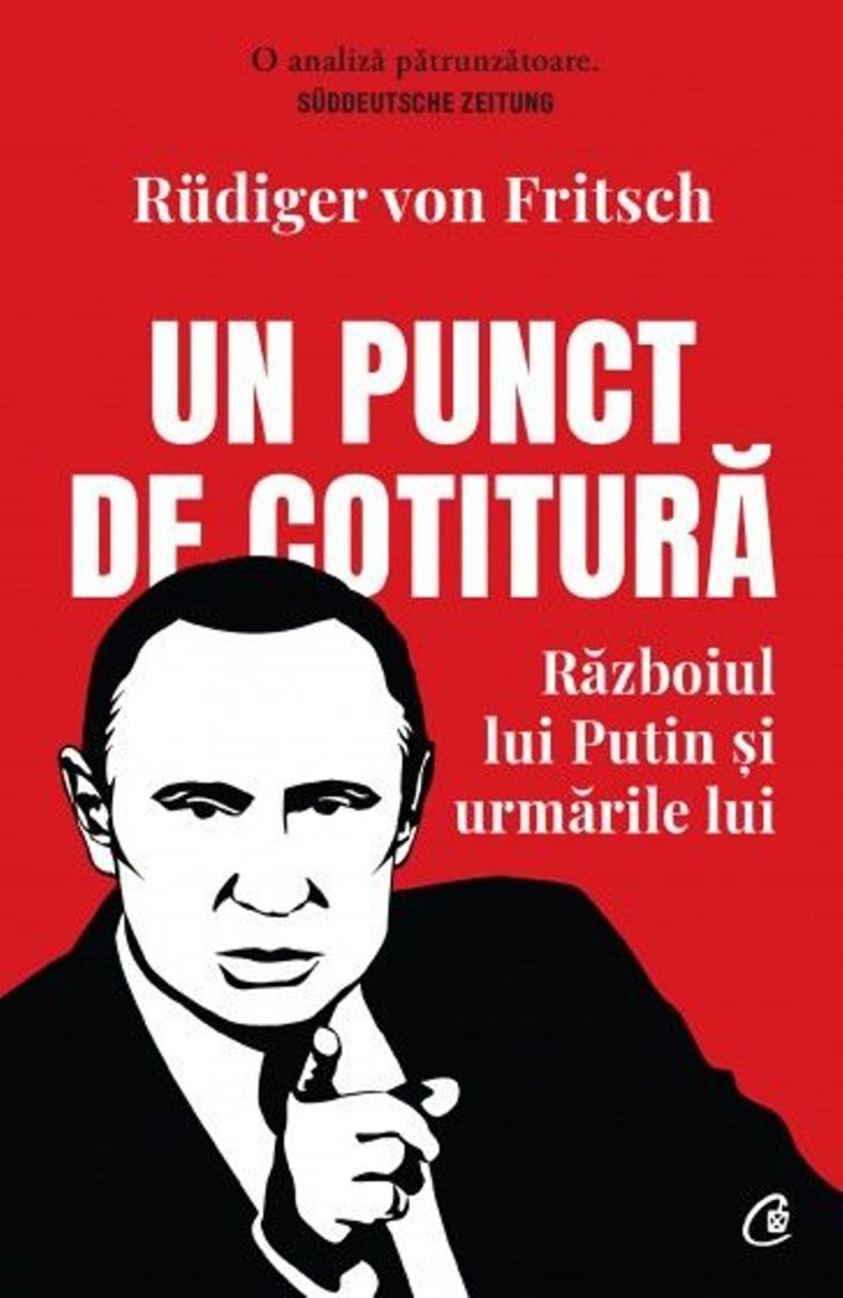 Imaginea articolului O carte pe zi „Un punct de cotitură. Războiul lui Putin şi urmările lui” de Rűdiger von Fritsch