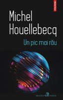 Imaginea articolului O carte pe zi: „Un pic mai rău” de Michel Houellebecq