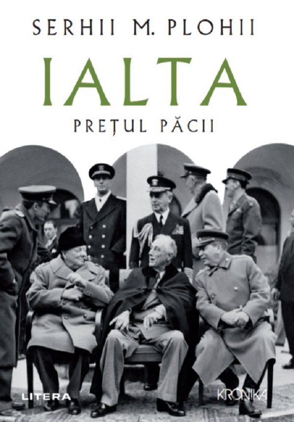 Imaginea articolului O carte pe zi: „Ialta. Preţul păcii”, de Serhii M. Plohii