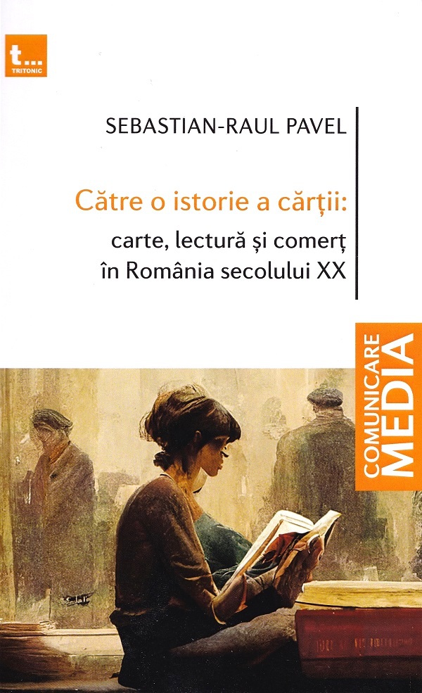 Imaginea articolului O carte pe zi: „Către o istorie a cărţii: carte, lectură şi comerţ în România secolului XX”