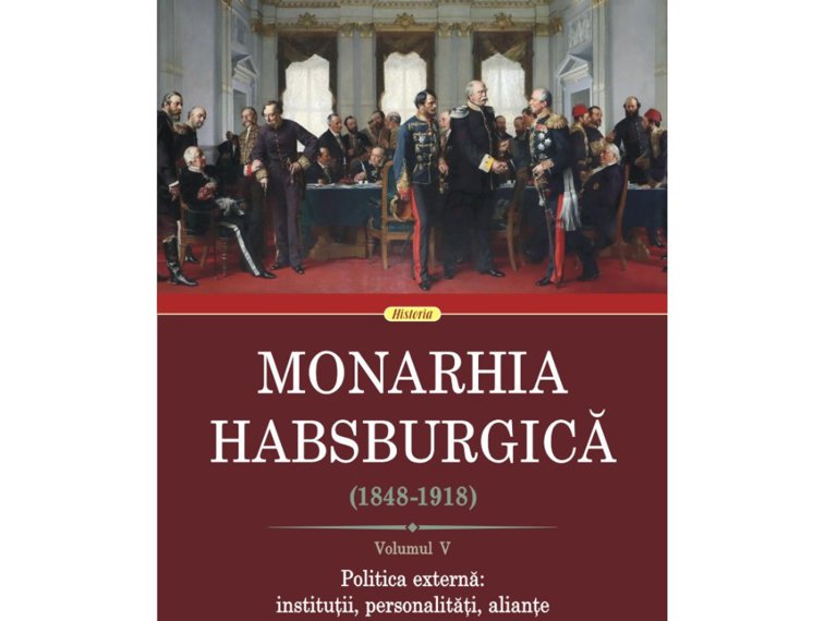 Imaginea articolului O carte pe zi: „Monarhia habsburgică (1848-1918).” Volumul V
