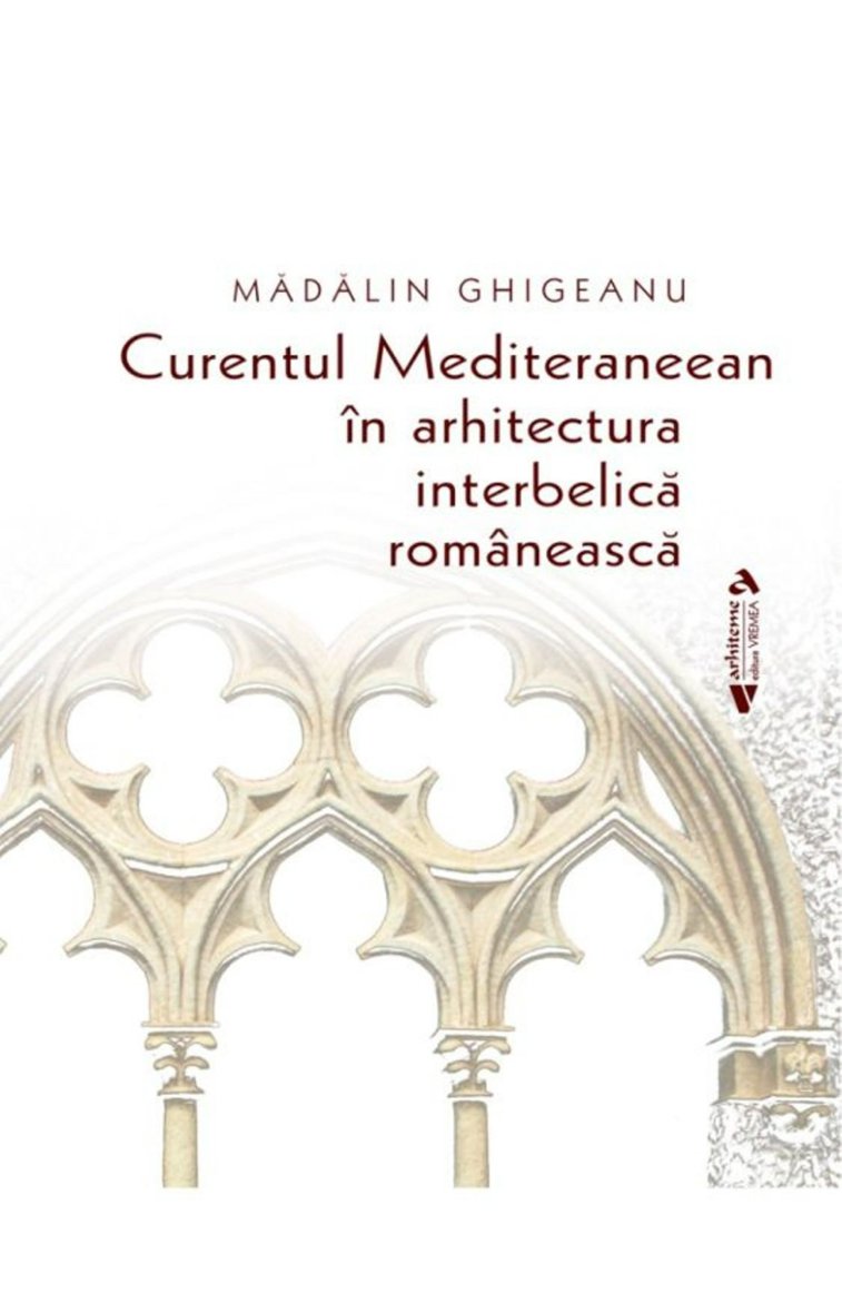 Imaginea articolului O carte pe zi: „Curentul Mediteraneean în arhitectura românească interbelică”, de Mădălin Ghigeanu