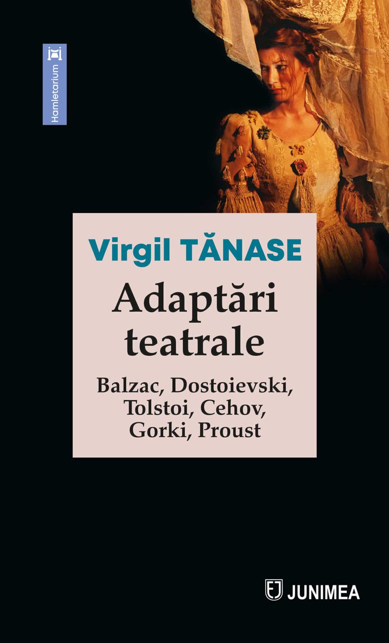 Imaginea articolului O carte pe zi: „Adaptări teatrale (Balzac, Dostoievski, Tolstoi, Cehov, Gorki, Proust)”, de Virgil Tănase