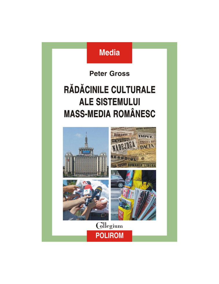 Imaginea articolului O carte pe zi: „Rădăcinile culturale ale sistemului mass-media românesc”, de Peter Gross