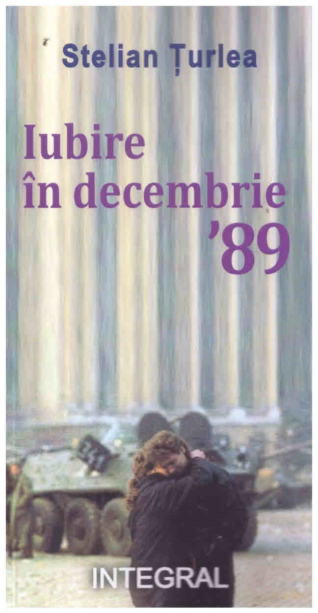 Imaginea articolului O carte pe zi: „Iubire în decembrie ’89", de Stelian Ţurlea