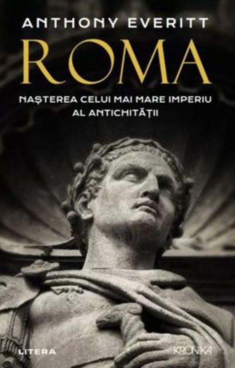 Imaginea articolului O carte pe zi: „Roma. Naşterea celui mai mare imperiu al Antichităţii”, de Anthony Everitt