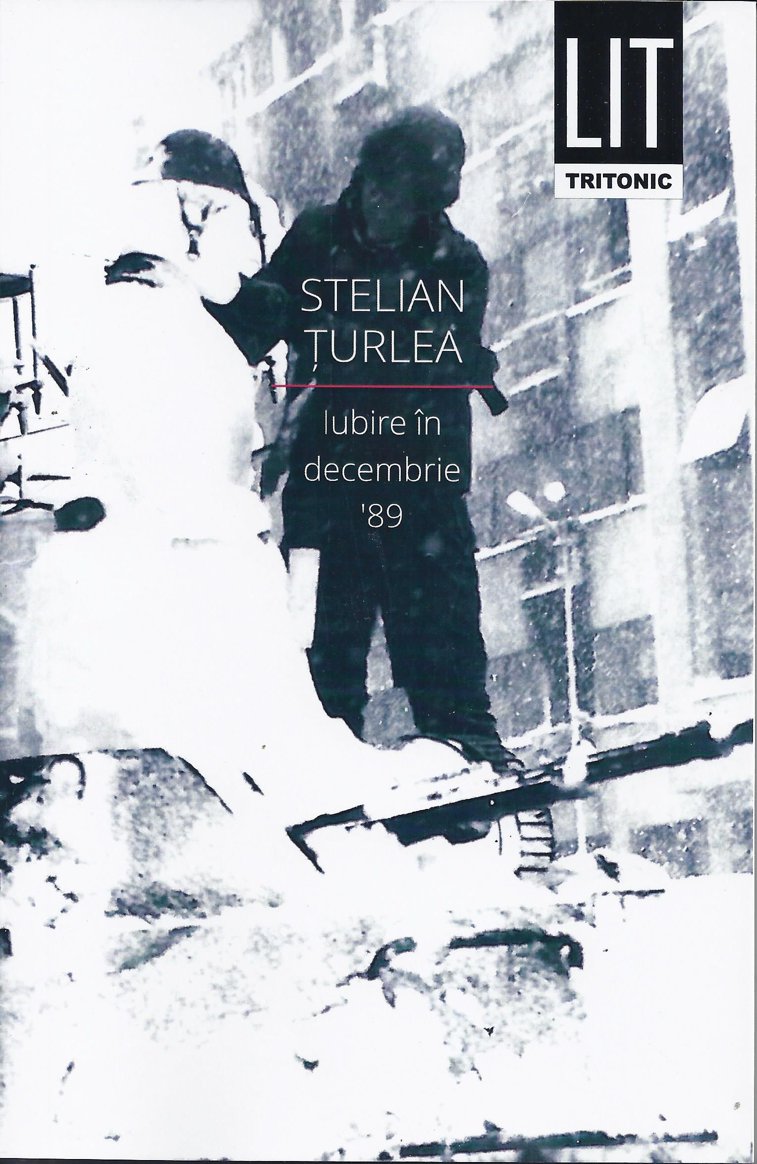 Imaginea articolului Volumul „Iubire în decembrie ’89”, de Stelian Ţurlea, la a doua ediţie