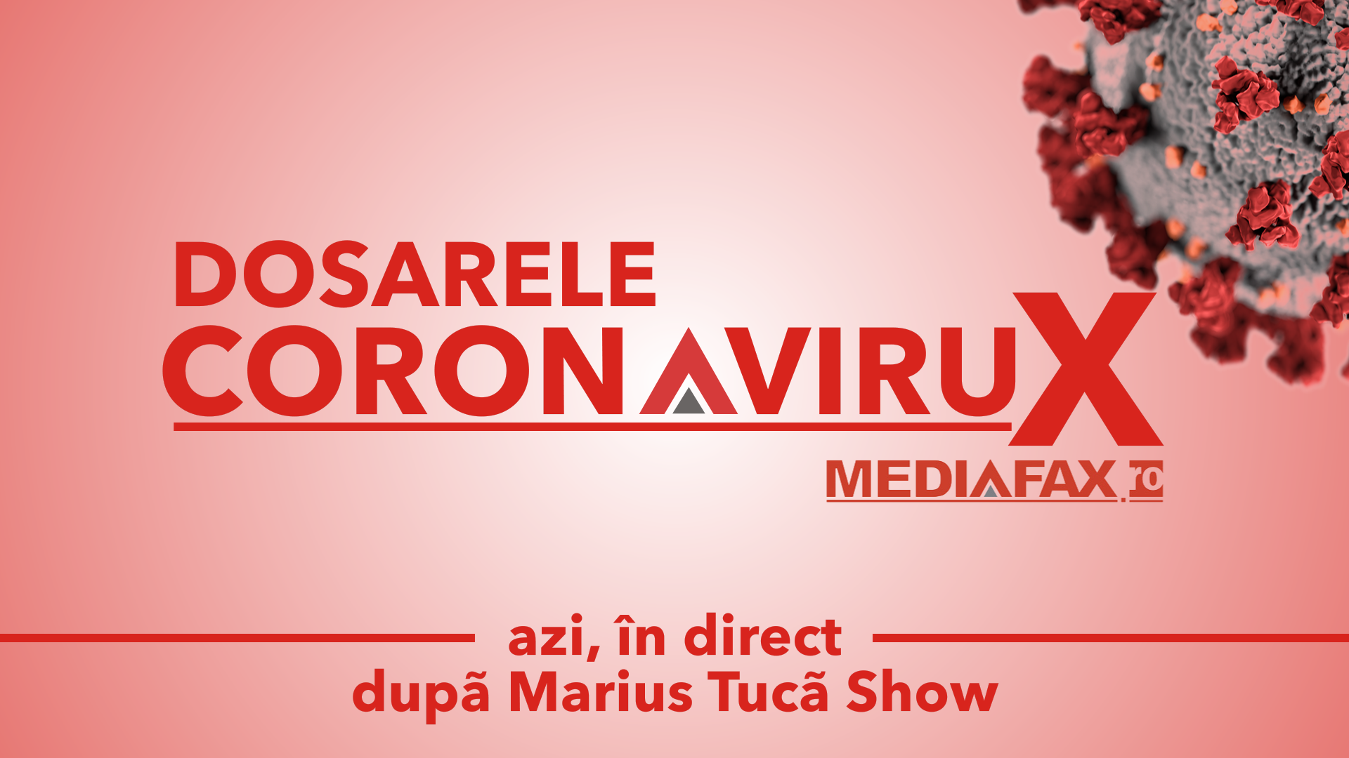 Dosarele Coronavirux azi LIVE pe Mediafax după Marius Tucă Show