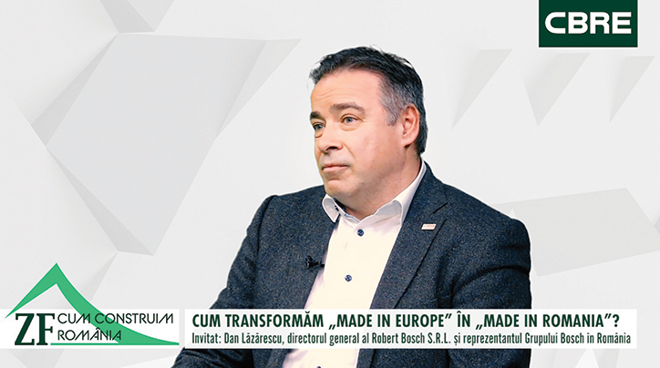 ZF Cum construim România, un proiect ZF&CBRE. Dan Lăzărescu, Bosch: „Terenul e înclinat, iar noi jucăm la deal în industria auto“. Ce înseamnă „Made in Europe“ pentru România şi cei 1.500 de ingineri din Cluj