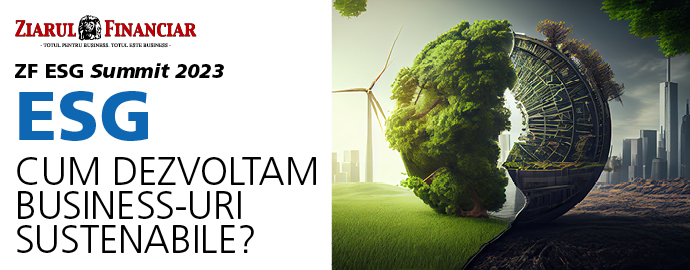 Urmează ZF ESG Summit, a doua ediţie, luni, 8 mai, Bucureşti. Cum dezvoltăm businessuri sustenabile? Peste 30 de speakeri din multinaţionale, companii româneşti, avocaţi, consultanţi, bănci şi decidenţi la nivel guvernamental vor discuta despre cum implementăm politicile de sustenabilitate