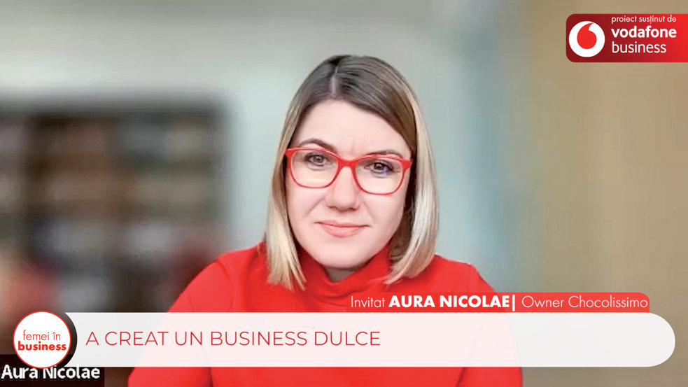 Proiect ZF/Vodafone Femei în Business, Aura Nicolae, proprietara Chocolissimo: Studiile economice şi de marketing m-au ajutat foarte mult în cariera mea în antreprenoriat