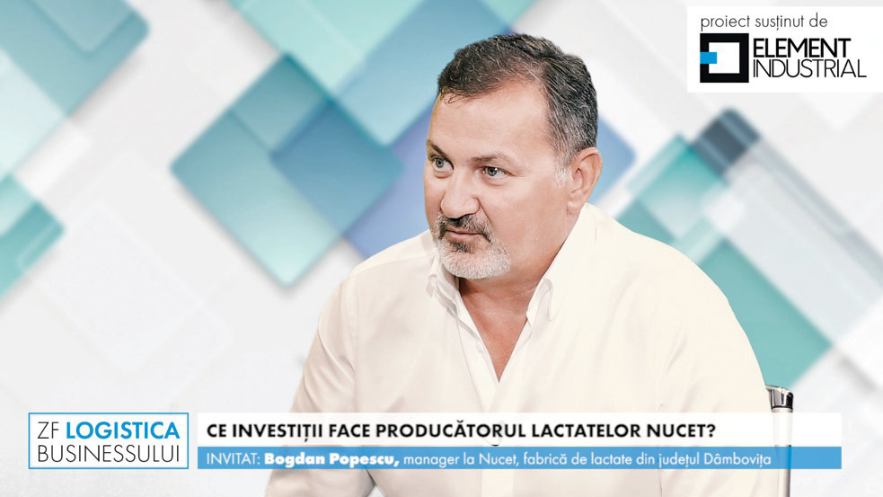 ZF Logistica Businessului, un proiect ZF şi Element Industrial. Bogdan Popescu, lactatele Nucet: Am investit în complexul Nucet peste 12 mil. euro, din care logistica a atras 2-3 mil. euro