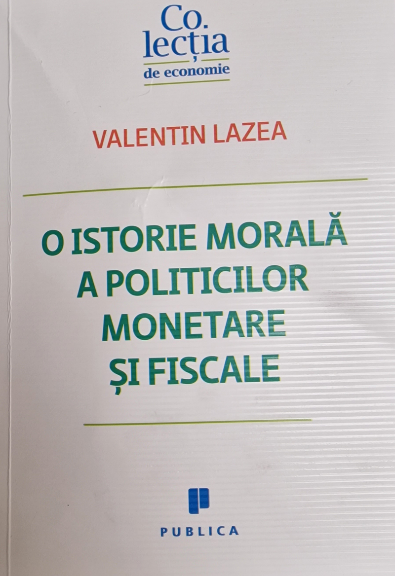 Valentin Lazea, economist-şef al BNR, a lansat ieri cartea „O istorie morală a politicilor monetare şi fiscale”