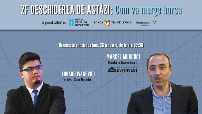 ZF DESCHIDEREA DE ASTĂZI. Cum va merge bursa. Urmăriţi o discuţie luni, 26 ianuarie 2026, ora 09.30 cu Marcel Murgoci, Director de tranzacţionare, Estinvest