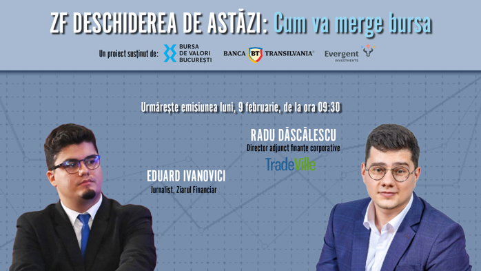 ZF DESCHIDEREA DE ASTĂZI. Cum va merge bursa. Urmăriţi o discuţie luni, 9 februarie 2026, ora 09.30 cu Radu Dăscălescu, director adjunct finanţe corporative, TradeVille