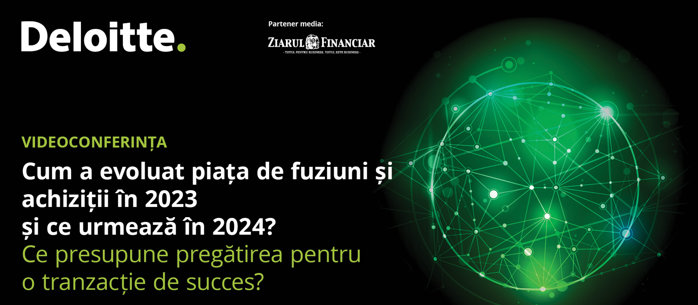 Deloitte M&A 2024. 2023 a fost un an de consolidare a poziţiei României în regiune în piaţa de fuziuni şi achiziţii