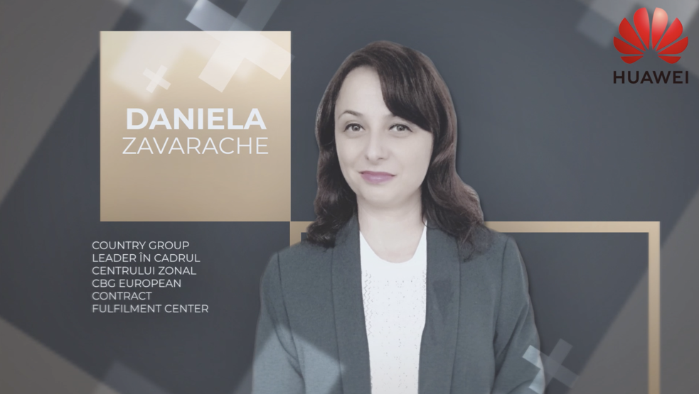 Daniela Zavarache, country group leader în cadrul centrului zonal Huawei CBG  European Contract Fulfillment Center: Fiţi deschişi la noutate fiindcă mediul economic este în continuă schimbare