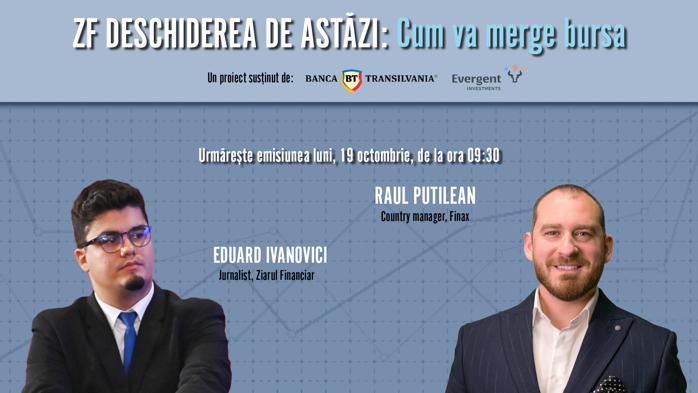 Urmăriţi emisiunea ZF Deschiderea de Astăzi, 19 octombrie, cu Raul Putilean, Finax: Bursa a reacţionat pozitiv la semnalele de stabilitate politică. Pe termen scurt primează sentimentul