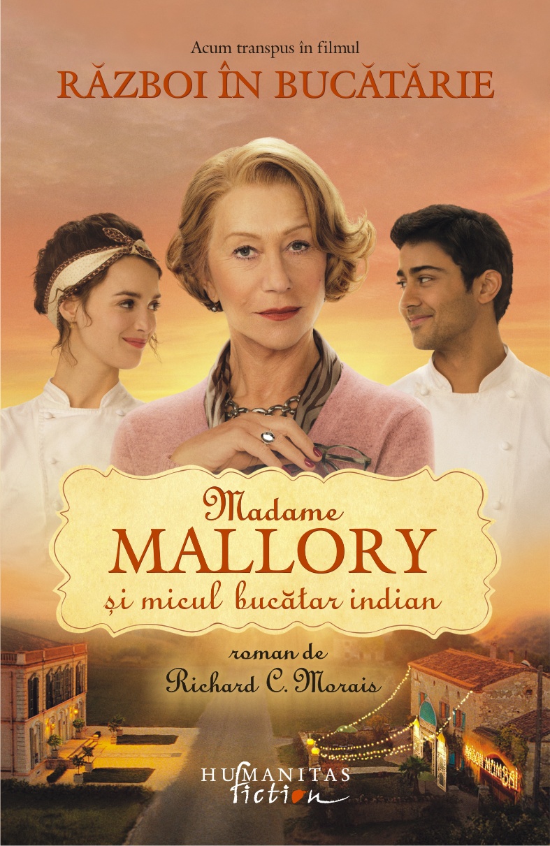 Madame Mallory şi micul bucătar indian/ de Richard C. Morais