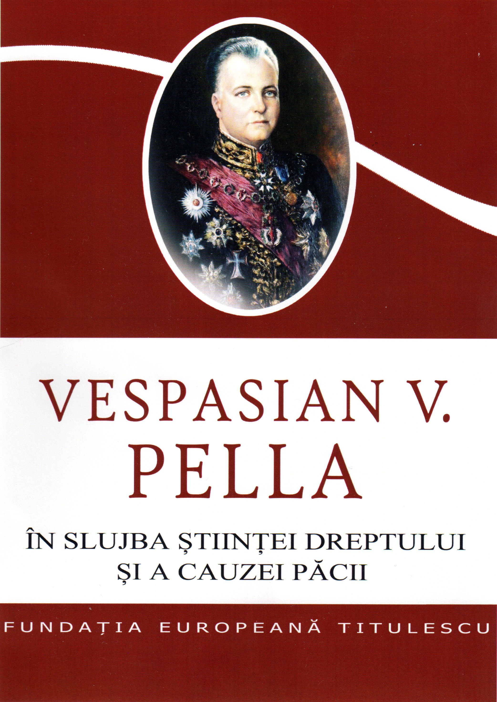 Istorici şi diplomaţi (XXII). Un „vizionar”: Vespasian V. Pella/ de dr. Alexandru Popescu