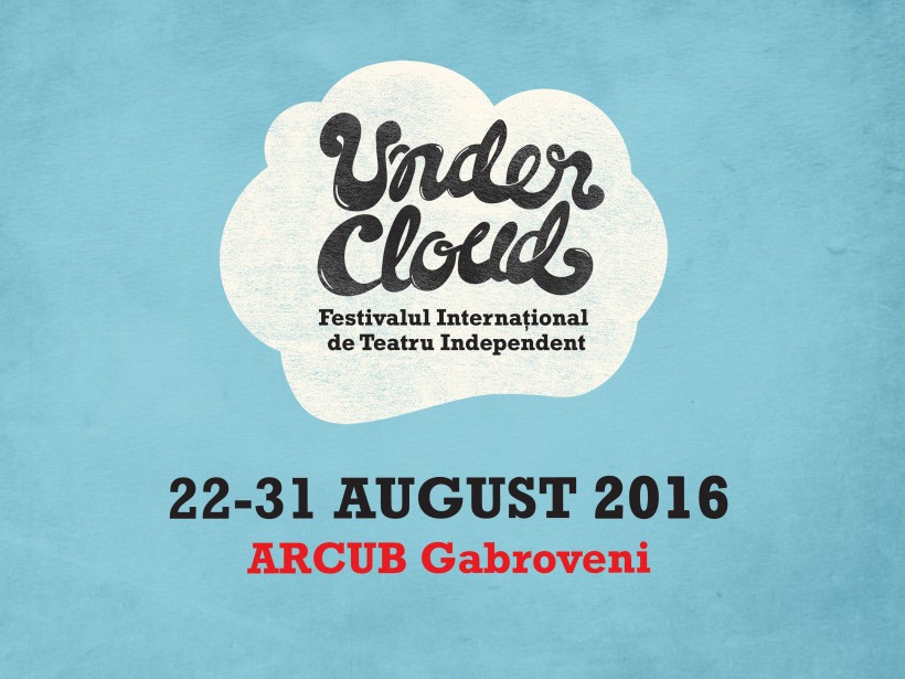 Festivalul Internaţional de Teatru Independent Undercloud 2016/ de Letitia Provian
