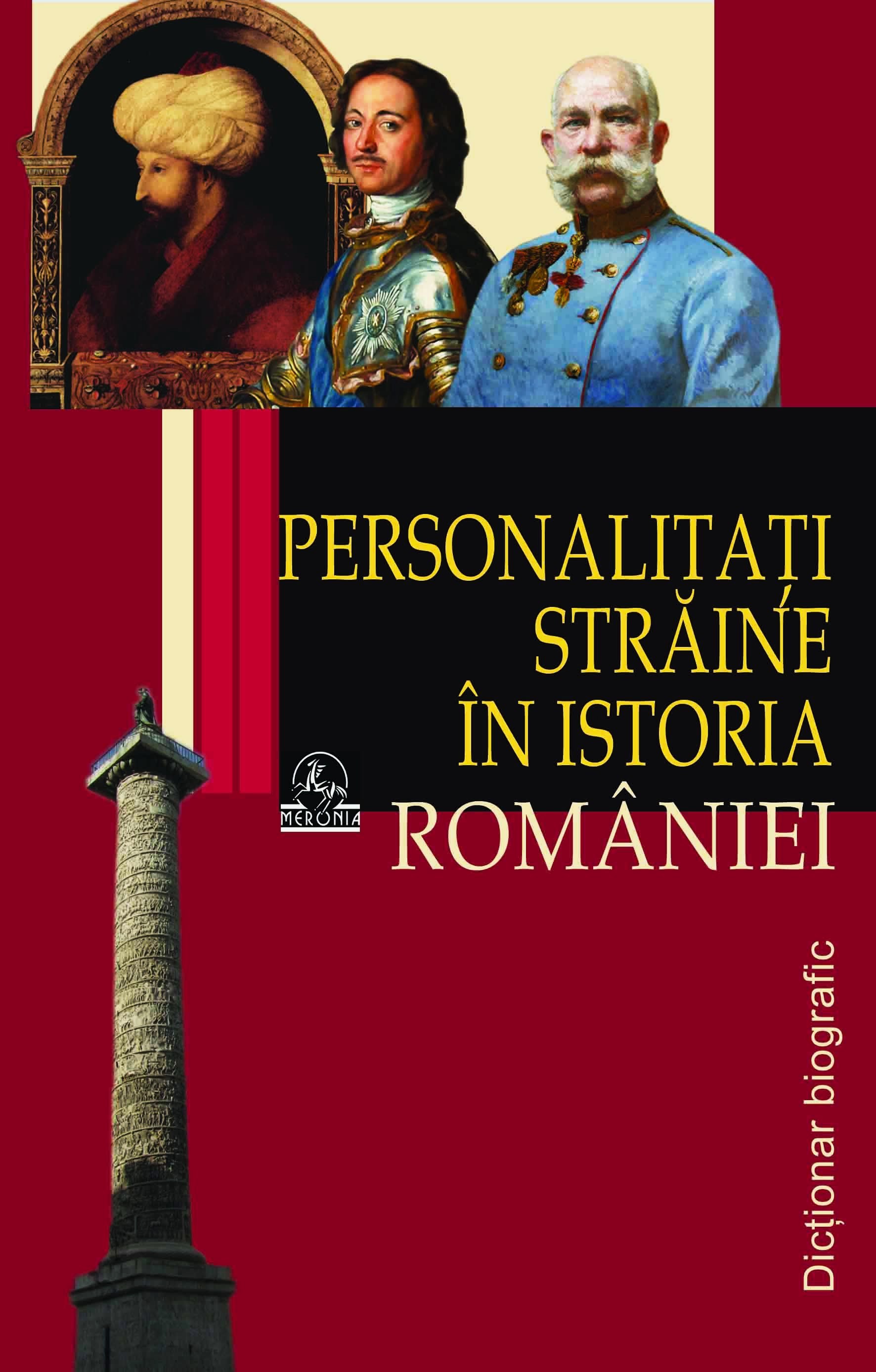 Personalităţi străine în istoria României. Dicţionar biografic (I)/ de Ion Stănel